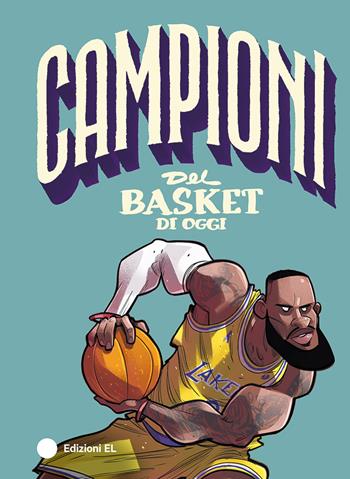Campioni del basket di oggi - Luca Cognolato - Libro EL 2024, Campioni | Libraccio.it