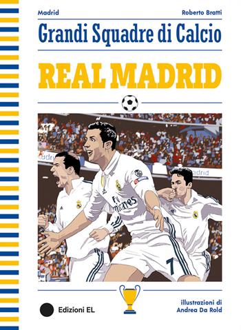 Real Madrid - Roberto Bratti - Libro EL 2024, Grandi squadre di calcio | Libraccio.it