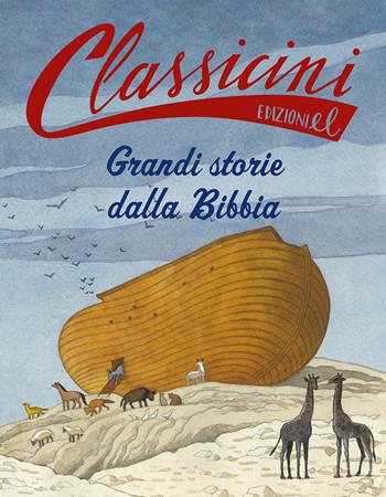 Grandi storie dalla Bibbia - Sarah Rossi - Libro EL 2024, Classicini | Libraccio.it