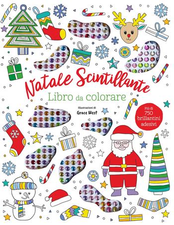 Natale scintillante. Libro da colorare. Con 750 brillantini adesivi  - Libro EL 2024, Libri attivi | Libraccio.it