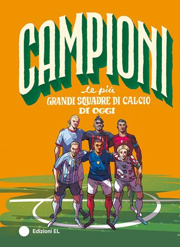 Le più grandi squadre di calcio di oggi - Mark Menozzi - Libro EL 2025, Campioni | Libraccio.it