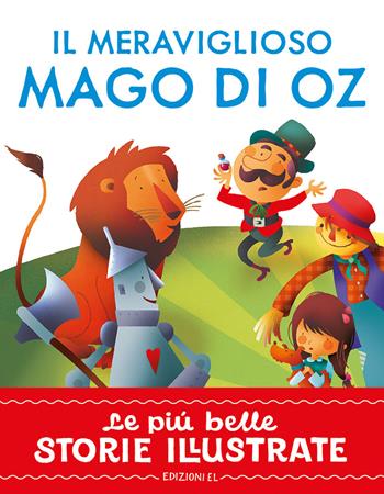 Il meraviglioso Mago di Oz. Stampatello maiuscolo. Ediz. a colori - Stefano Bordiglioni - Libro EL 2025, Le più belle storie illustrate | Libraccio.it
