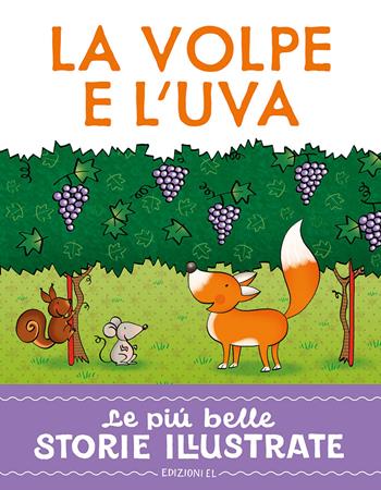 La volpe e l'uva. Stampatello maiuscolo. Ediz. a colori - Roberto Piumini - Libro EL 2025, Le più belle storie illustrate | Libraccio.it