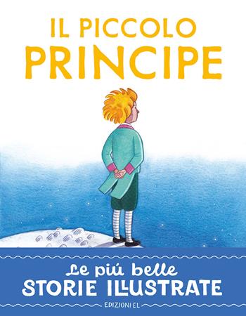 Il piccolo principe. Stampatello maiuscolo. Ediz. a colori - Stefano Bordiglioni - Libro EL 2025, Le più belle storie illustrate | Libraccio.it