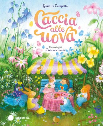 Caccia alle uova. Ediz. a colori - Giuditta Campello - Libro EL 2025, Illustrati | Libraccio.it