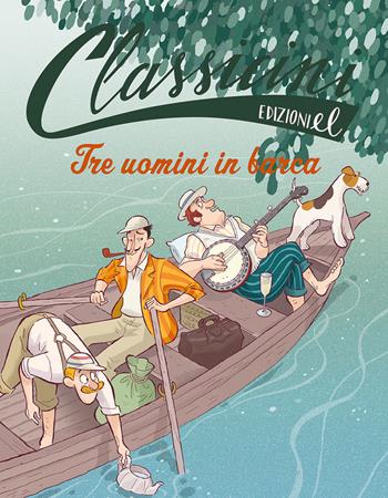 Tre uomini in barca. Classicini - Sarah Rossi - Libro EL 2025, Classicini | Libraccio.it