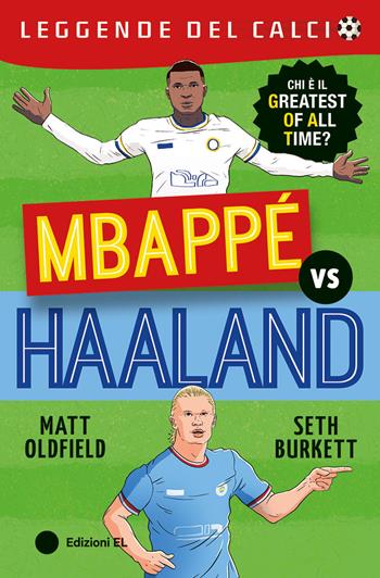 Mbappé vs Haaland - Matt Oldfield, Seth Burkett - Libro EL 2025, Leggende del calcio | Libraccio.it