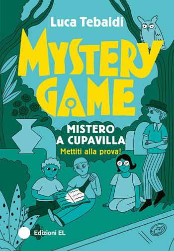 Mystery Game. Mistero a Cupavilla. Ediz. illustrata - Luca Tebaldi - Libro EL 2025, Narrativa | Libraccio.it