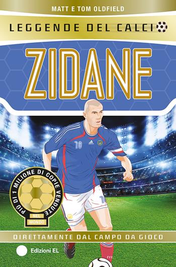 Zidane - Matt Oldfield, Tom Oldfield - Libro EL 2025, Leggende del calcio | Libraccio.it