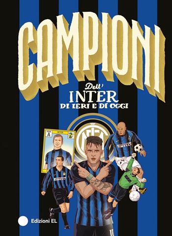 Campioni dell'Inter di ieri e di oggi - Roberto Bratti - Libro EL 2025, Campioni | Libraccio.it