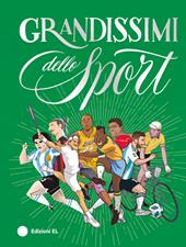 Grandissimi dello sport. Ediz. a colori