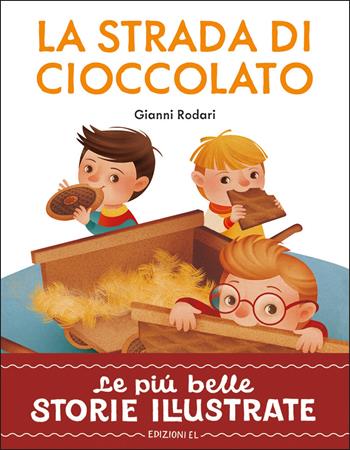 La strada di cioccolato. Stampatello maiuscolo. Ediz. a colori - Gianni Rodari - Libro EL 2025, Le più belle storie illustrate | Libraccio.it