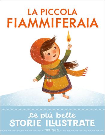 La piccola fiammiferaia. Stampatello maiuscolo. Ediz. a colori - Stefano Bordiglioni - Libro EL 2025, Le più belle storie illustrate | Libraccio.it