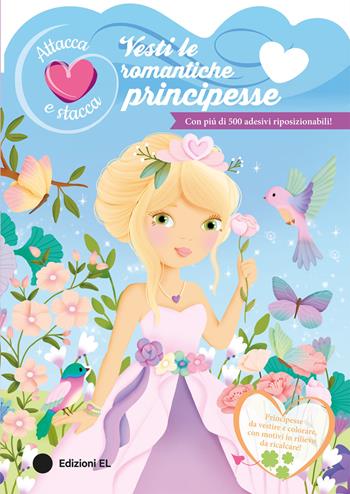 Vesti le romantiche principesse. Attacca e stacca. Ediz. a colori  - Libro EL 2026, Libri attivi | Libraccio.it