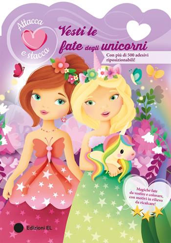 Vesti le fate degli unicorni. Attacca e stacca. Ediz. a colori  - Libro EL 2026, Libri attivi | Libraccio.it
