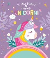 Unicorni. Il mio primo diario. Ediz. a colori. Con Adesivi