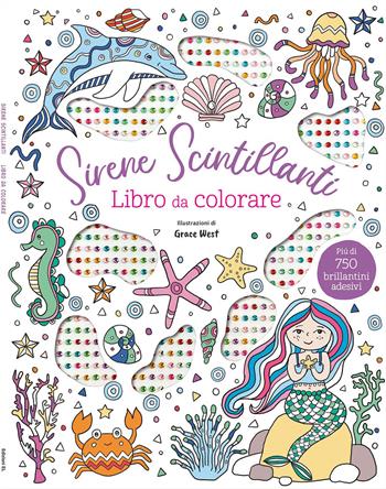 Sirene scintillanti. Libro da colorare. Ediz. illustrata. Con 750 brillantini adesivi  - Libro EL 2026, Libri attivi | Libraccio.it