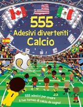 Calcio. 555 adesivi divertenti. Ediz. a colori. Con Adesivi