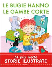 Le bugie hanno le gambe corte. Stampatello maiuscolo. Ediz. a colori