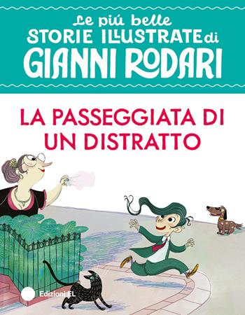 La passeggiata di un distratto. Stampatello maiuscolo. Ediz. a colori - Gianni Rodari - Libro EL 2026, Le più belle storie illustrate di Gianni Rodari | Libraccio.it
