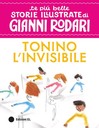 Tonino l'invisibile. Stampatello maiuscolo. Ediz. a colori - Gianni Rodari, Alessandro Sanna - Libro EL 2026, Le più belle storie illustrate di Gianni Rodari | Libraccio.it