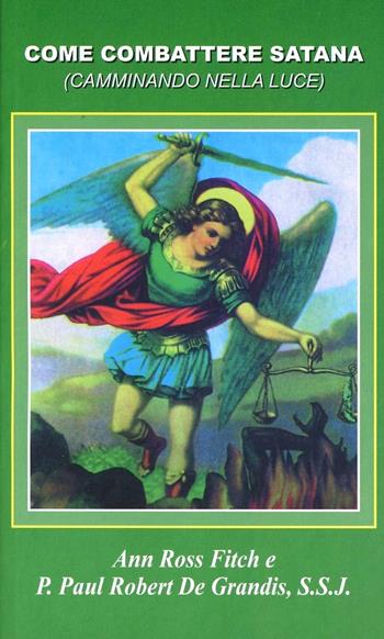 Come combattere Satana. Camminando nella luce - Robert De Grandis, Ann Ross Fitch - Libro San Michele 1995 | Libraccio.it
