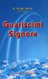 Guariscimi Signore