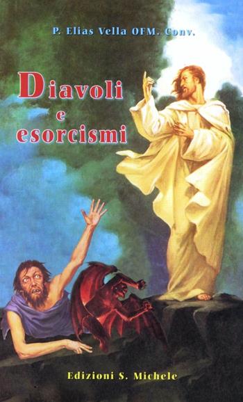 Diavoli ed esorcismi - Elias Vella - Libro San Michele 2002 | Libraccio.it