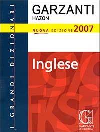 Dizionario inglese Hazon 2007-Word by word  - Libro Garzanti Linguistica 2006, I grandi dizionari | Libraccio.it