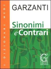 Sinonimi e contrari  - Libro Garzanti Linguistica 2009, Dizionari Medi | Libraccio.it