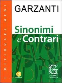 Sinonimi e contrari. Con CD-ROM  - Libro Garzanti Linguistica 2009, Dizionari Medi | Libraccio.it