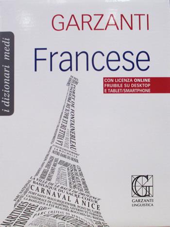 Dizionario medio di francese. Francese-italiano, italiano-francese  - Libro Garzanti Linguistica 2015, Dizionari Medi | Libraccio.it