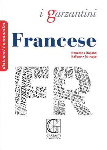 Dizionario francese. Francese-italiano, italiano-francese  - Libro Garzanti Linguistica 2024, I Garzantini | Libraccio.it