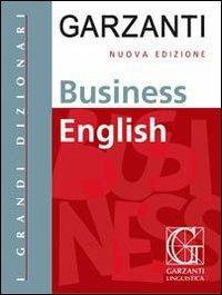 Business english. Ediz. bilingue  - Libro Garzanti Linguistica 2005, I grandi dizionari | Libraccio.it