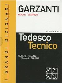 Dizionario di tedesco tecnico. Tedesco-italiano, italiano-tedesco-Dizionario delle parole nuove del tedesco tecnico - Giorgio Marolli, Orazio Guarnieri - Libro Garzanti Linguistica 1999, I grandi dizionari | Libraccio.it