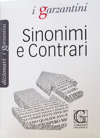 Dizionario dei sinonimi e contrari  - Libro Garzanti Linguistica 2015, I Garzantini | Libraccio.it