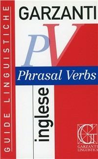 Phrasal verbs inglese - Philip Grew - Libro Garzanti Linguistica 2005, Guide linguistiche | Libraccio.it