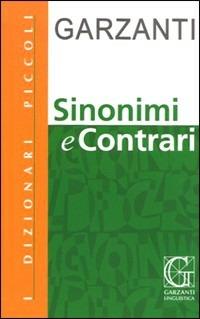 Sinonimi e contrari  - Libro Garzanti Linguistica 2009, I piccoli dizionari | Libraccio.it