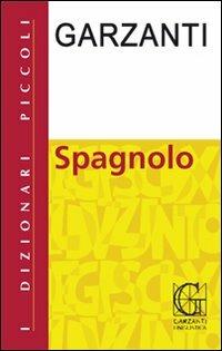 Il piccolo dizionario di spagnolo  - Libro Garzanti Linguistica 2010, I piccoli dizionari | Libraccio.it