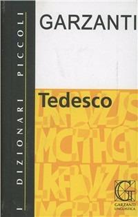 Il piccolo dizionario di tedesco  - Libro Garzanti Linguistica 2011, I piccoli dizionari | Libraccio.it