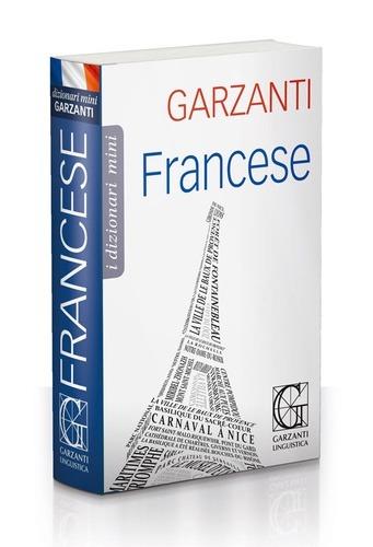 Dizionario francese Garzanti  - Libro Garzanti Linguistica 2017, I dizionari mini Garzanti | Libraccio.it