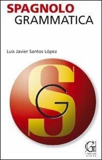 Spagnolo. Grammatica - Javier Santos Lopez - Libro Garzanti Linguistica 2010 | Libraccio.it