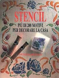 Stencil. Più di 200 motivi per decorare la casa - Patricia Meehan - Libro Tecniche Nuove 1994, Arti e professioni | Libraccio.it