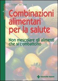 Combinazioni alimentari per la salute. Non mescolare gli alimenti che si combattono - Doris Grant, Jean Joice - Libro Tecniche Nuove 1995, Natura e salute | Libraccio.it