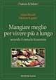 Mangiare meglio per vivere più a lungo secondo il metodo Kousmine