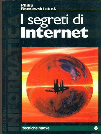 I segreti di Internet  - Libro Tecniche Nuove, Informatica | Libraccio.it