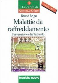 Malattie da raffreddamento. Prevenzione e trattamento - Bruno Brigo - Libro Tecniche Nuove 1996, I tascabili di Natura e salute | Libraccio.it