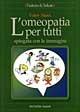 L' omeopatia per tutti. Spiegata con le immagini