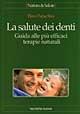 La salute dei denti. Guida alle più efficaci terapie naturali - Stay F. Parsa - Libro Tecniche Nuove 1997, Natura e salute | Libraccio.it