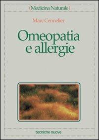 Omeopatia e allergie - Marc Cennelier - Libro Tecniche Nuove 1998, Medicina naturale | Libraccio.it